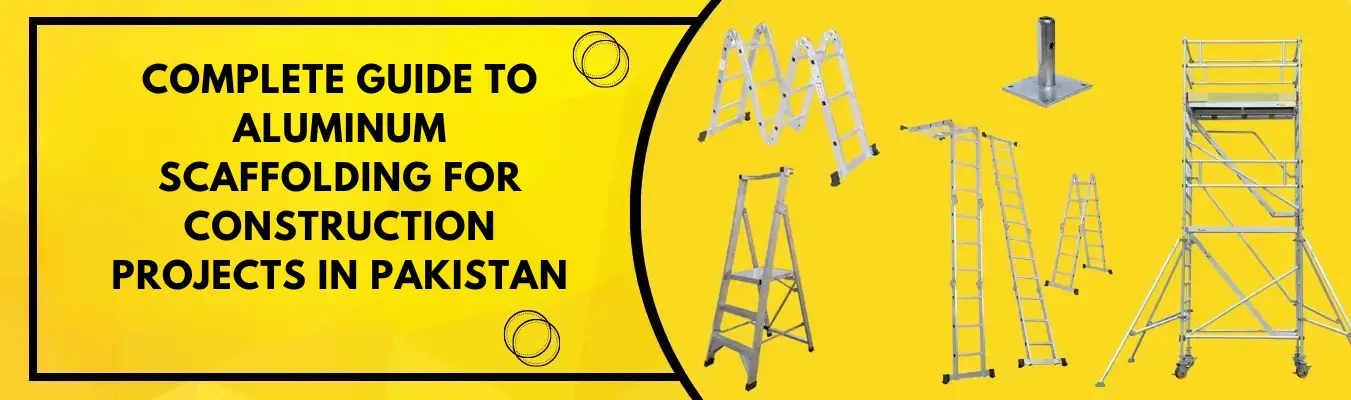 Complete Guide to Aluminum Scaffolding for Construction Projects in Pakistan