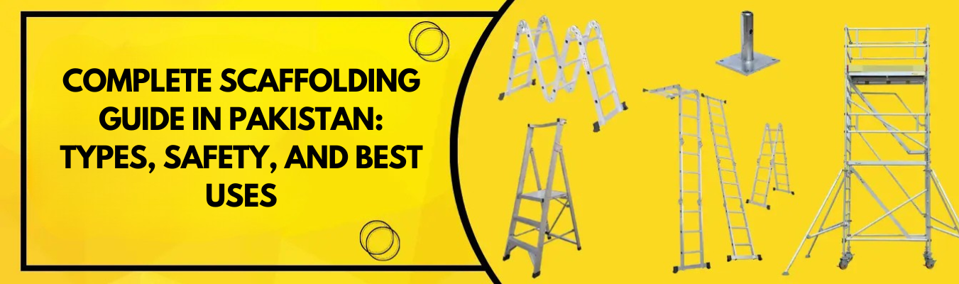 Complete scaffolding guide in pakistan: types, safety, and best uses